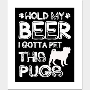 Holding My Beer I Gotta Pet This Pugs Posters and Art